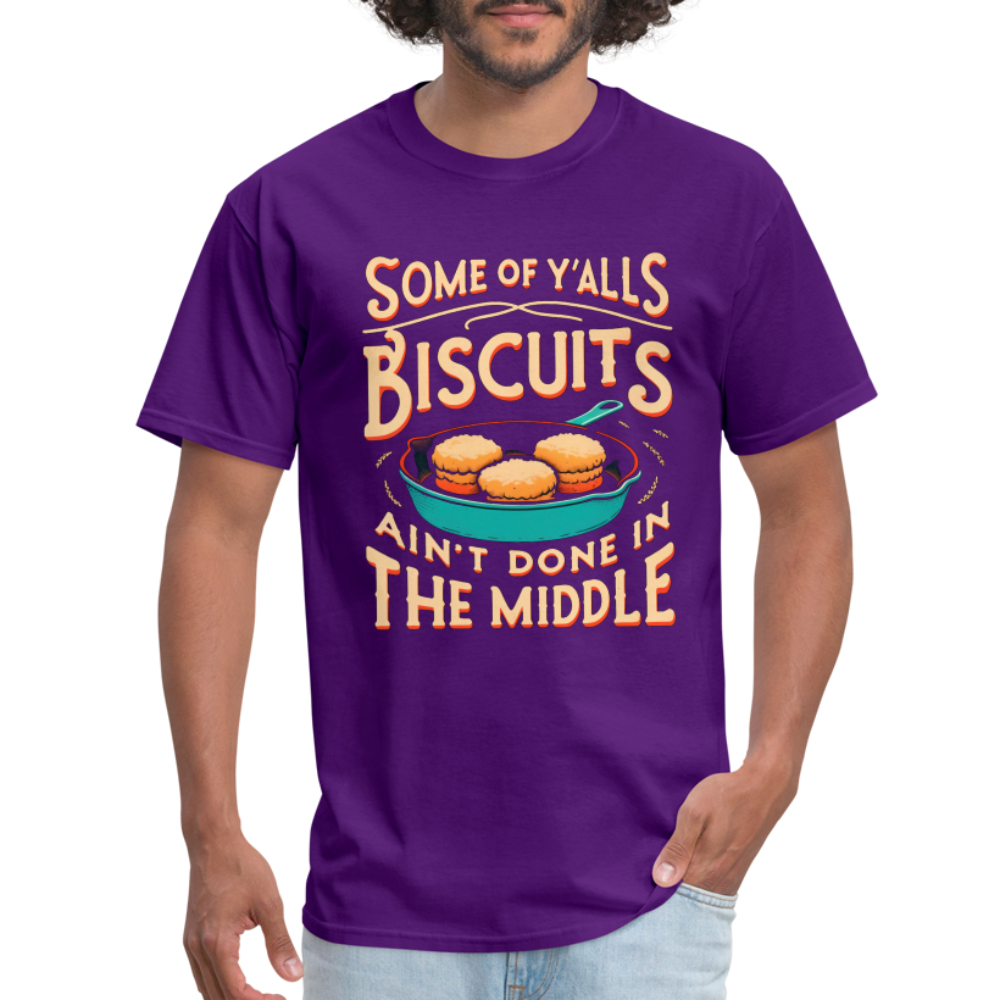 Some of Y'alls Biscuits Ain't Done in the Middle T-Shirt - purple