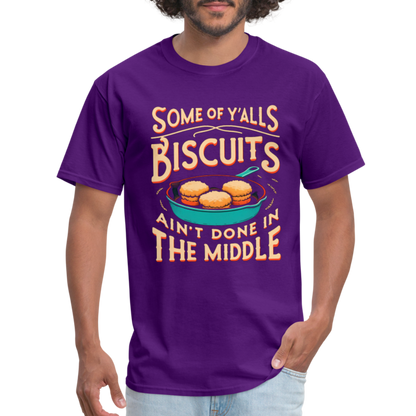 Some of Y'alls Biscuits Ain't Done in the Middle T-Shirt - purple