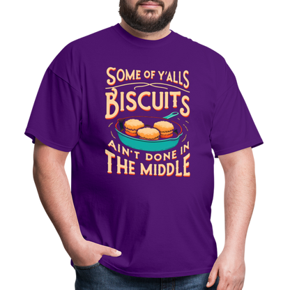 Some of Y'alls Biscuits Ain't Done in the Middle T-Shirt - purple