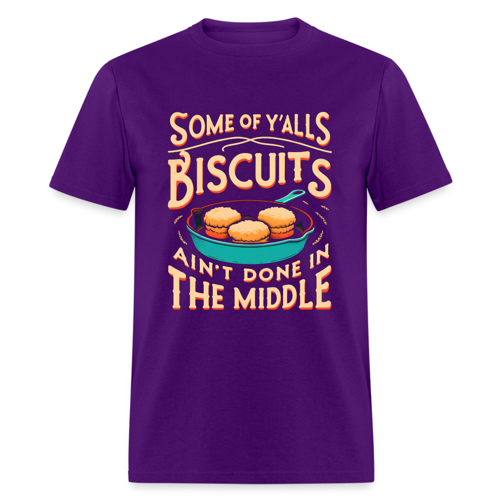 Some of Y'alls Biscuits Ain't Done in the Middle T-Shirt - purple