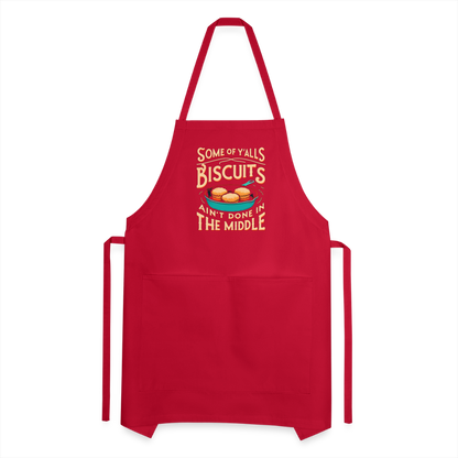 Some of Y'alls Biscuits Ain't Done in the Middle - Adjustable Apron - red