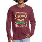 Some of Y'alls Biscuits Ain't Done in the Middle - Men's Premium Long Sleeve T-Shirt