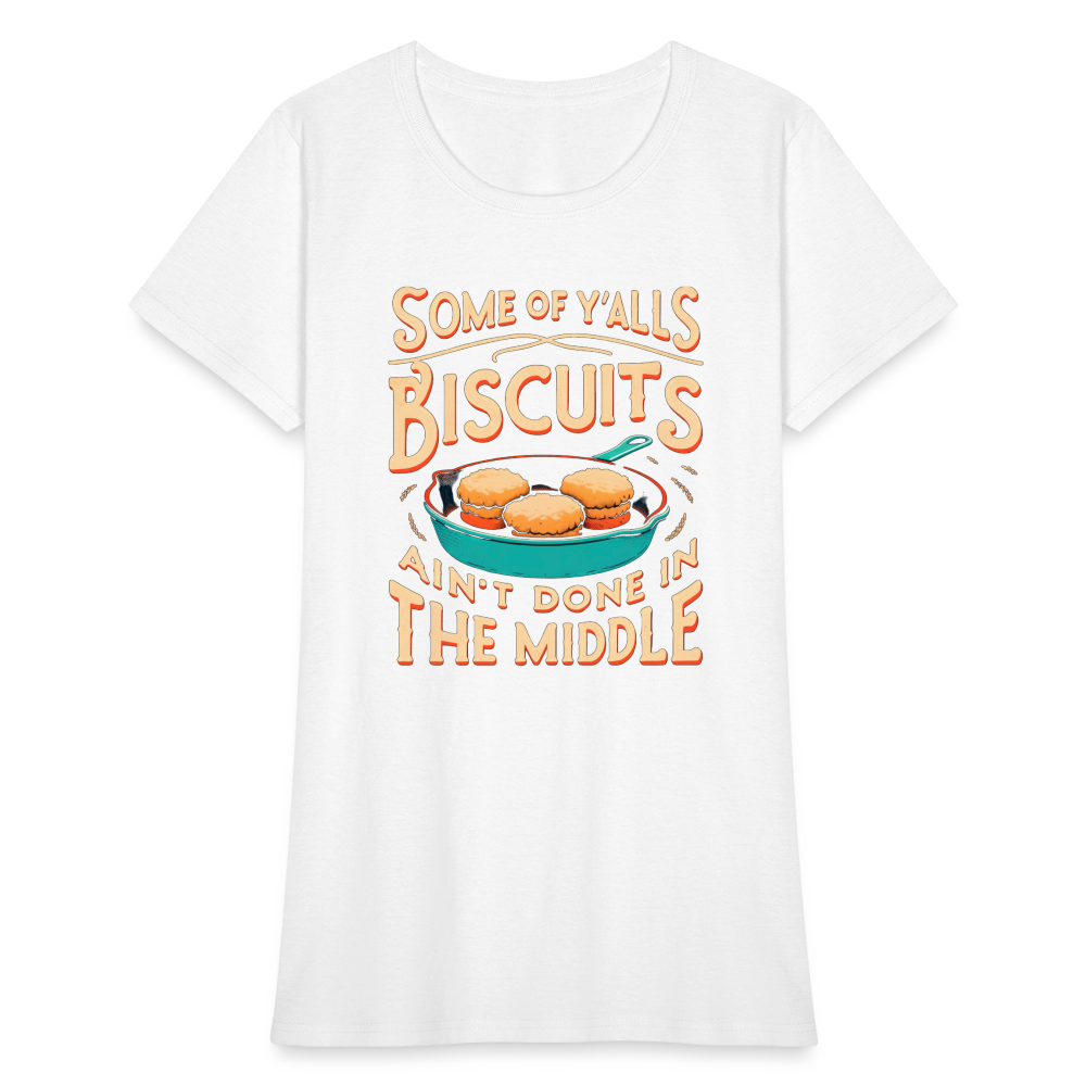 Some of Y'alls Biscuits Ain't Done in the Middle - Women's T-Shirt Color: heather black