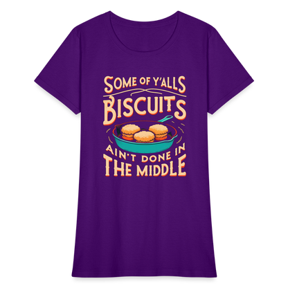 Some of Y'alls Biscuits Ain't Done in the Middle - Women's T-Shirt - purple