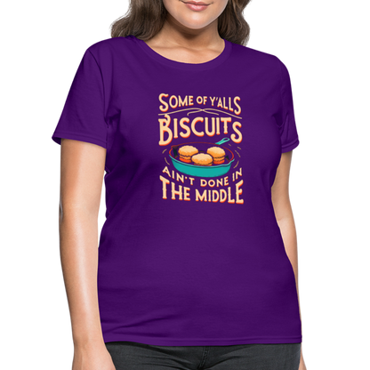 Some of Y'alls Biscuits Ain't Done in the Middle - Women's T-Shirt - purple