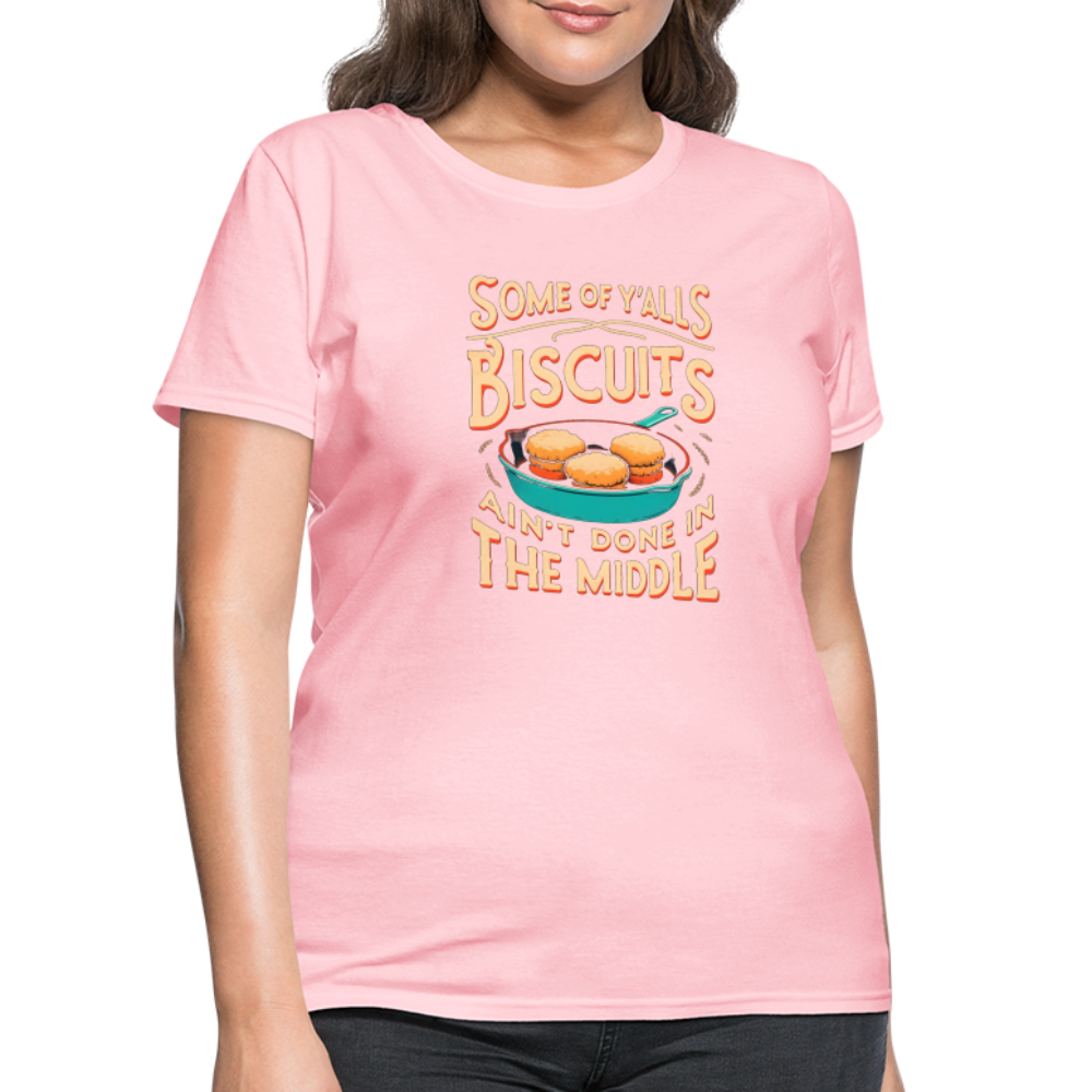Some of Y'alls Biscuits Ain't Done in the Middle - Women's T-Shirt Color: heather black