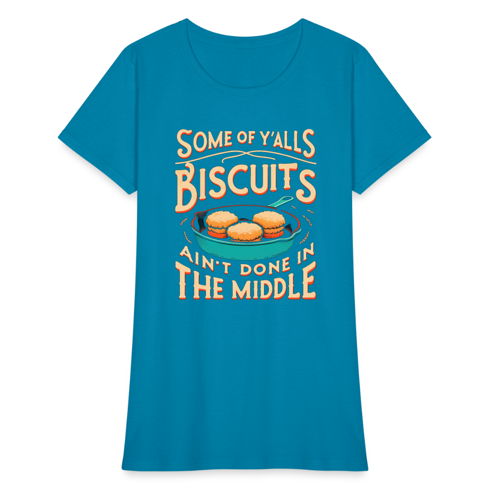Some of Y'alls Biscuits Ain't Done in the Middle - Women's T-Shirt Color: heather black