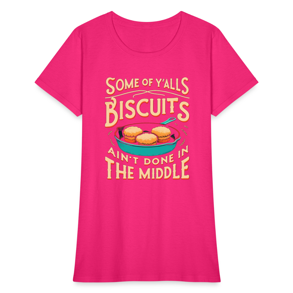 Some of Y'alls Biscuits Ain't Done in the Middle - Women's T-Shirt Color: heather black