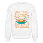 Some of Y'alls Biscuits Ain't Done in the Middle - Sweatshirt - white