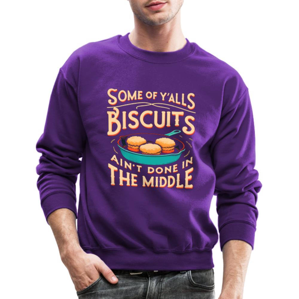 Some of Y'alls Biscuits Ain't Done in the Middle - Sweatshirt - purple