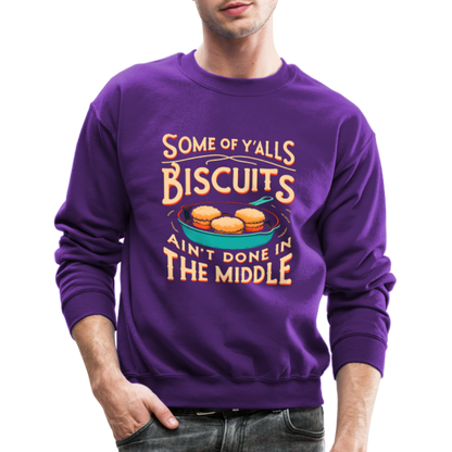Some of Y'alls Biscuits Ain't Done in the Middle - Sweatshirt - purple