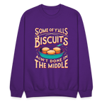 Some of Y'alls Biscuits Ain't Done in the Middle - Sweatshirt - purple