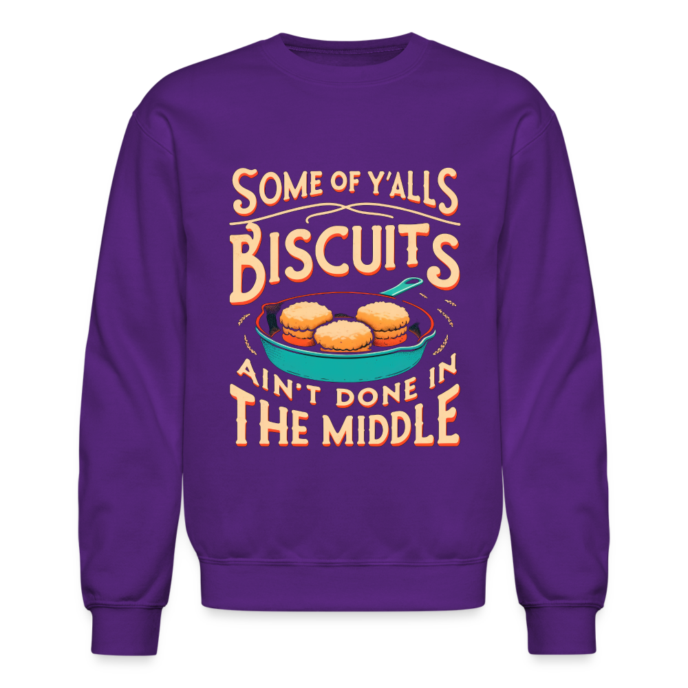 Some of Y'alls Biscuits Ain't Done in the Middle - Sweatshirt - purple