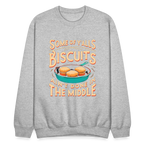 Some of Y'alls Biscuits Ain't Done in the Middle - Sweatshirt - heather gray