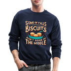 Some of Y'alls Biscuits Ain't Done in the Middle - Sweatshirt - navy