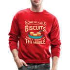 Some of Y'alls Biscuits Ain't Done in the Middle - Sweatshirt - red