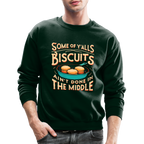 Some of Y'alls Biscuits Ain't Done in the Middle - Sweatshirt - forest green