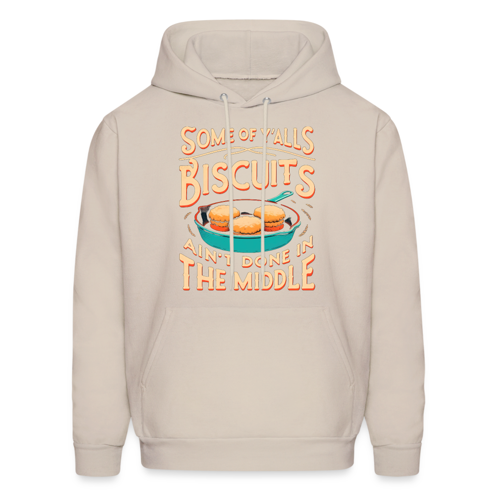 Some of Y'alls Biscuits Ain't Done in the Middle - Hoodie - Sand
