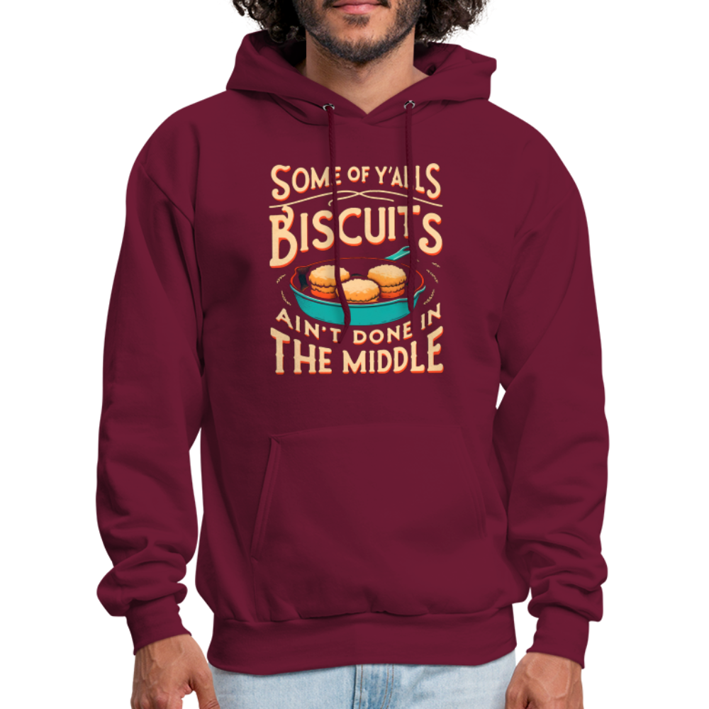 Some of Y'alls Biscuits Ain't Done in the Middle - Hoodie - burgundy