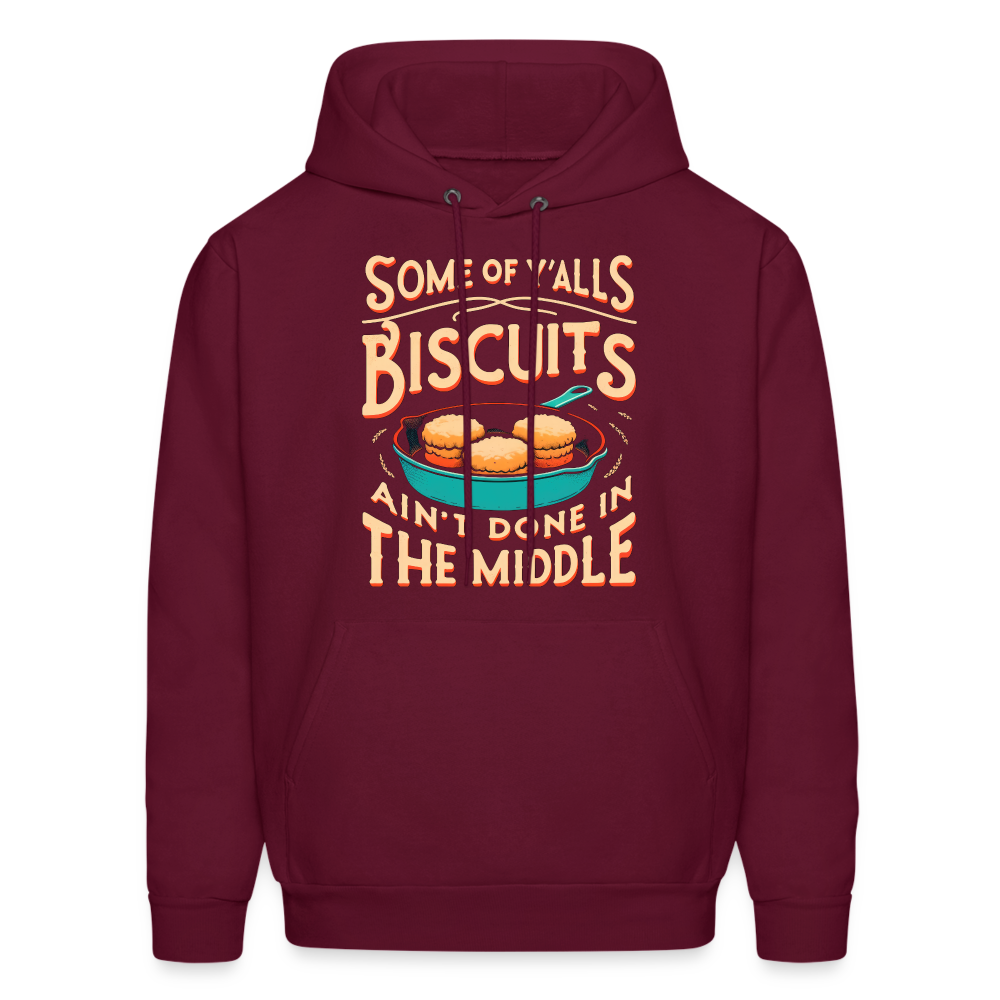 Some of Y'alls Biscuits Ain't Done in the Middle - Hoodie - burgundy