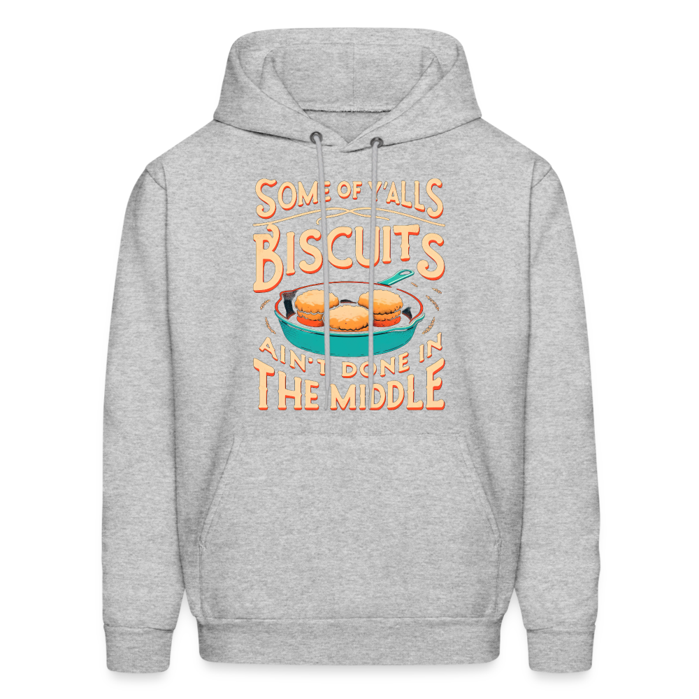 Some of Y'alls Biscuits Ain't Done in the Middle - Hoodie - heather gray