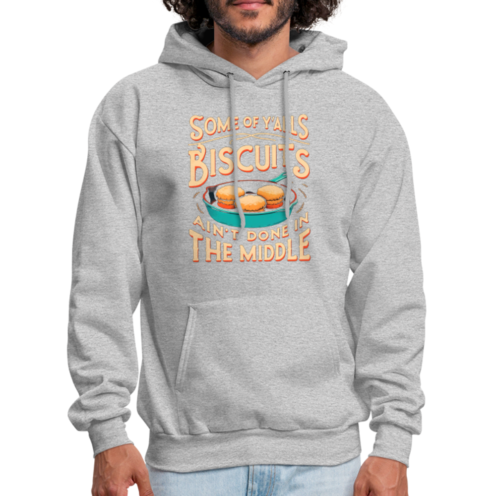 Some of Y'alls Biscuits Ain't Done in the Middle - Hoodie - heather gray