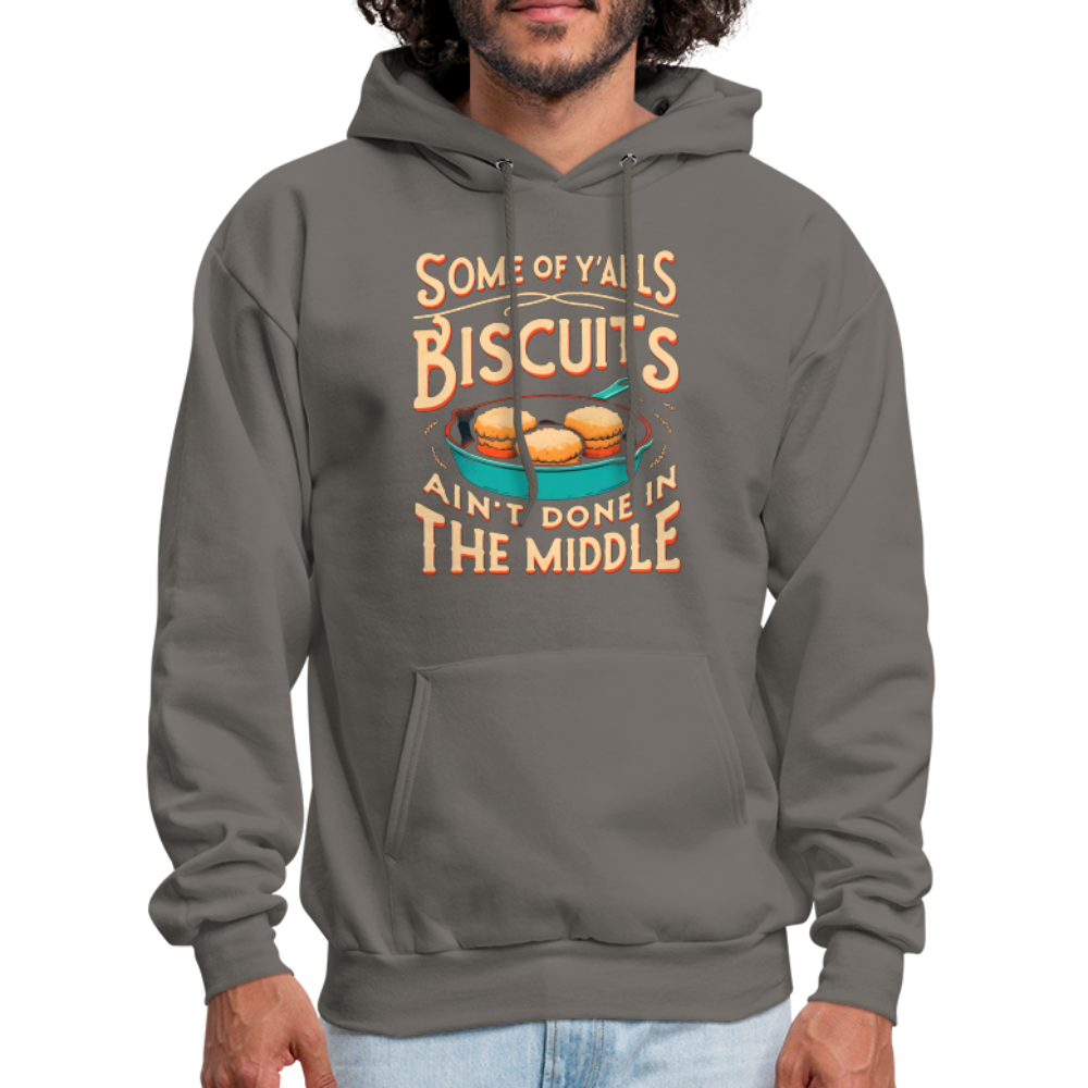 Some of Y'alls Biscuits Ain't Done in the Middle - Hoodie - asphalt gray