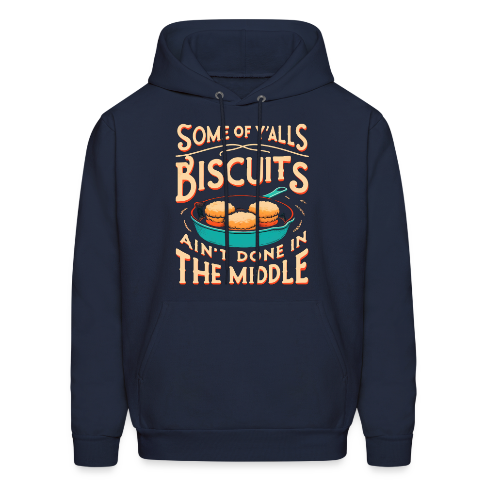 Some of Y'alls Biscuits Ain't Done in the Middle - Hoodie - navy