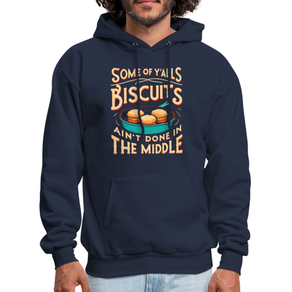 Some of Y'alls Biscuits Ain't Done in the Middle - Hoodie - navy
