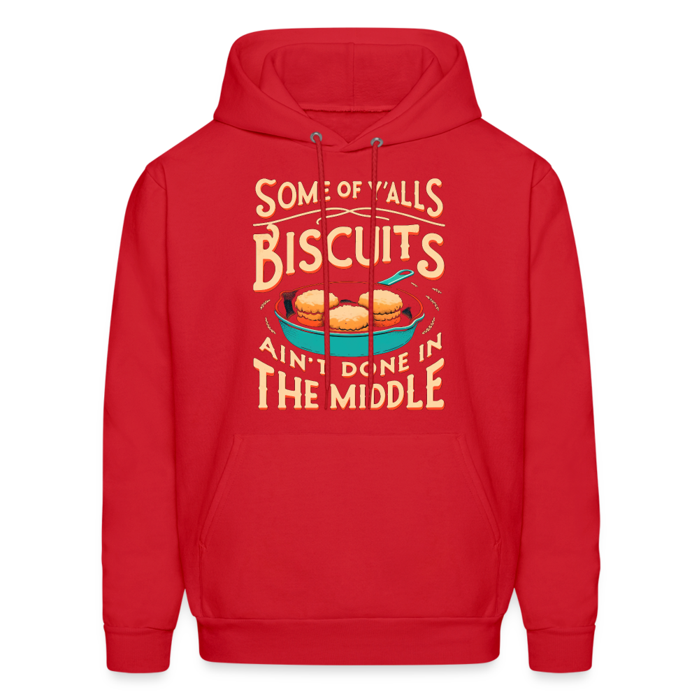 Some of Y'alls Biscuits Ain't Done in the Middle - Hoodie - red