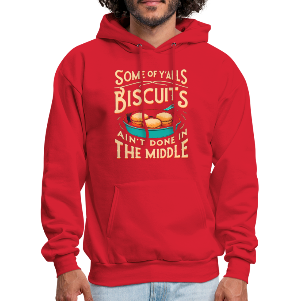 Some of Y'alls Biscuits Ain't Done in the Middle - Hoodie - red