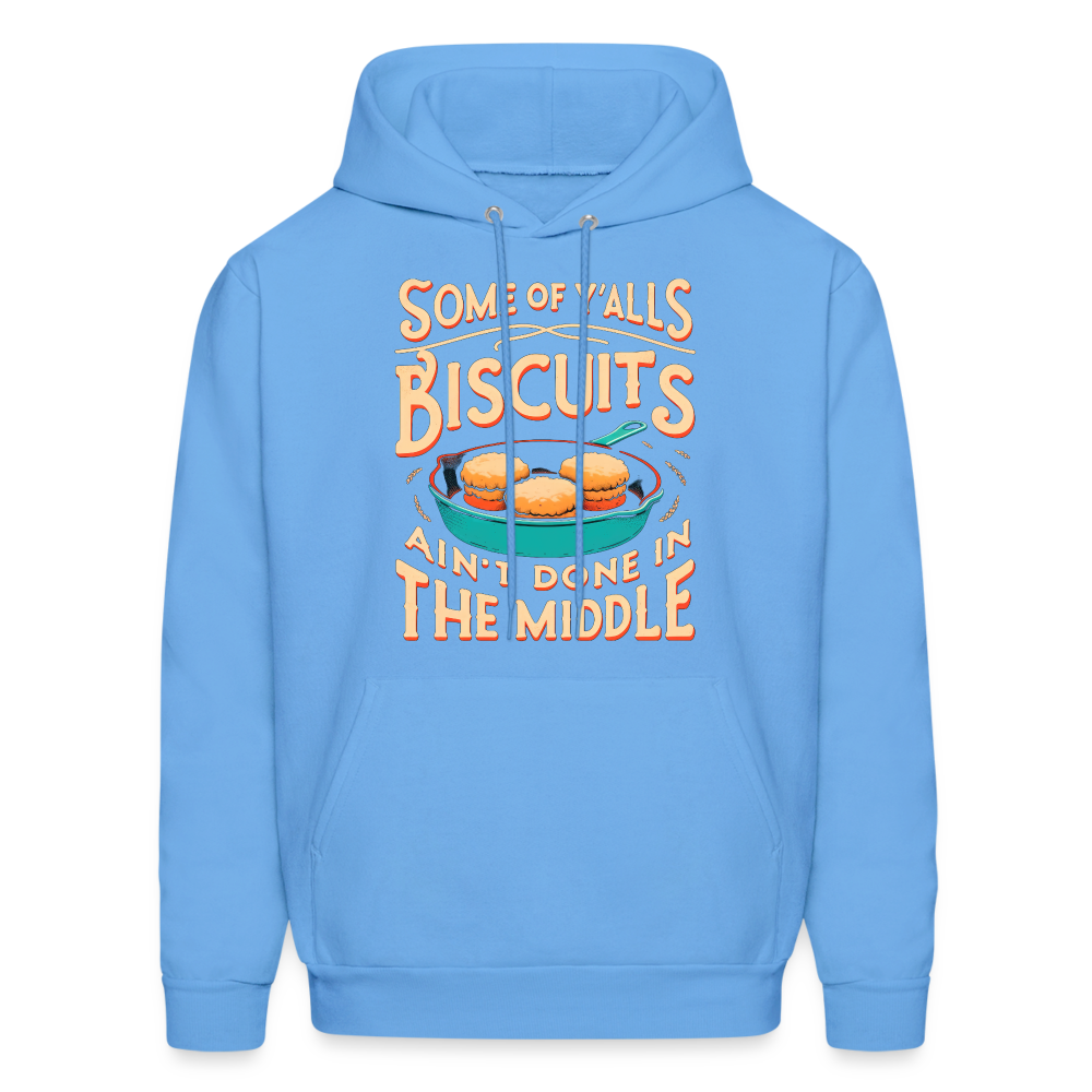 Some of Y'alls Biscuits Ain't Done in the Middle - Hoodie - carolina blue