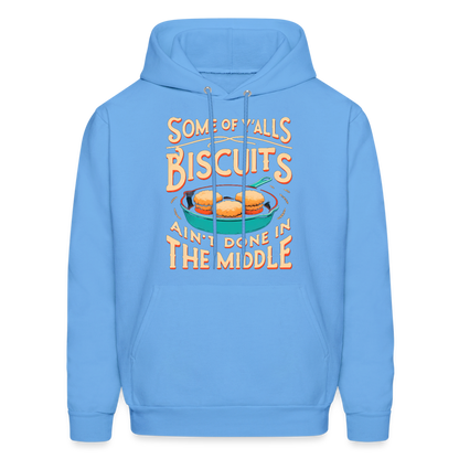 Some of Y'alls Biscuits Ain't Done in the Middle - Hoodie - carolina blue