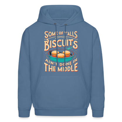 Some of Y'alls Biscuits Ain't Done in the Middle - Hoodie - denim blue