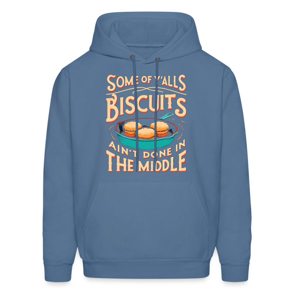 Some of Y'alls Biscuits Ain't Done in the Middle - Hoodie - denim blue