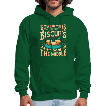 Some of Y'alls Biscuits Ain't Done in the Middle - Hoodie - forest green