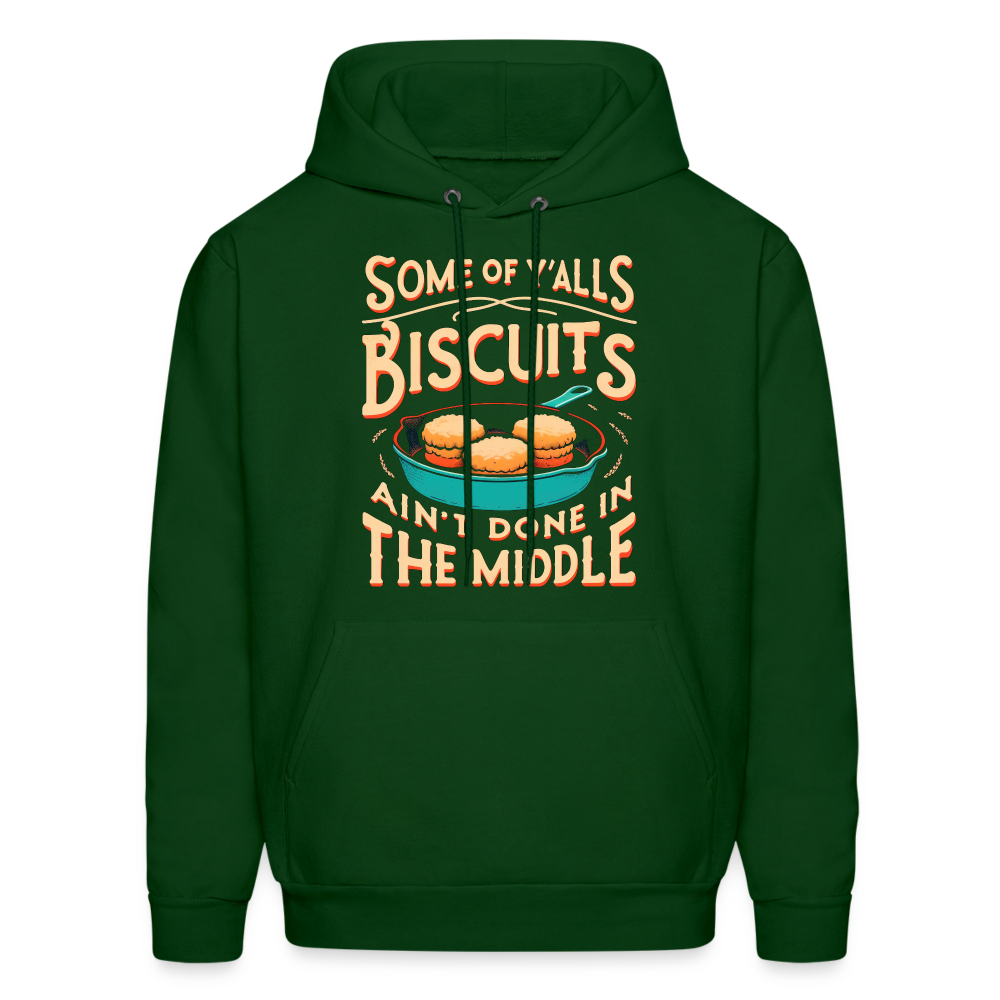 Some of Y'alls Biscuits Ain't Done in the Middle - Hoodie - forest green