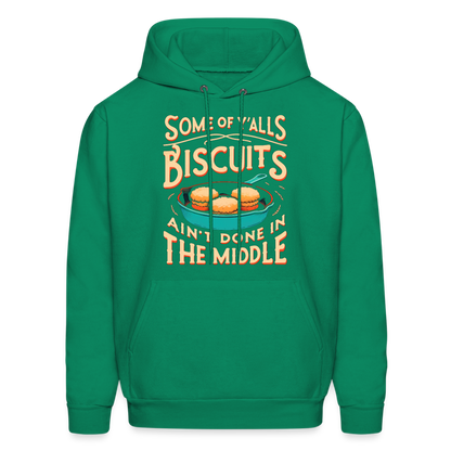 Some of Y'alls Biscuits Ain't Done in the Middle - Hoodie - kelly green