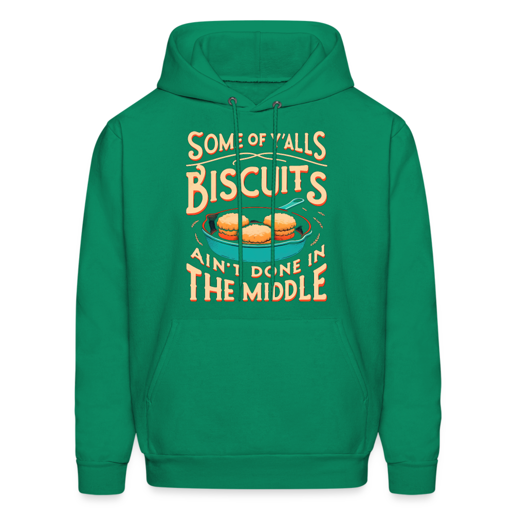 Some of Y'alls Biscuits Ain't Done in the Middle - Hoodie - kelly green