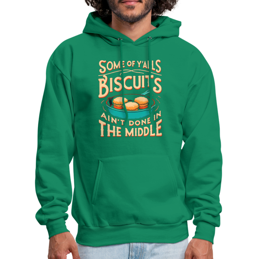Some of Y'alls Biscuits Ain't Done in the Middle - Hoodie - kelly green