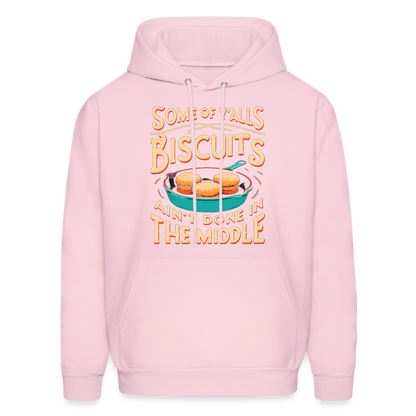 Some of Y'alls Biscuits Ain't Done in the Middle - Hoodie - pale pink
