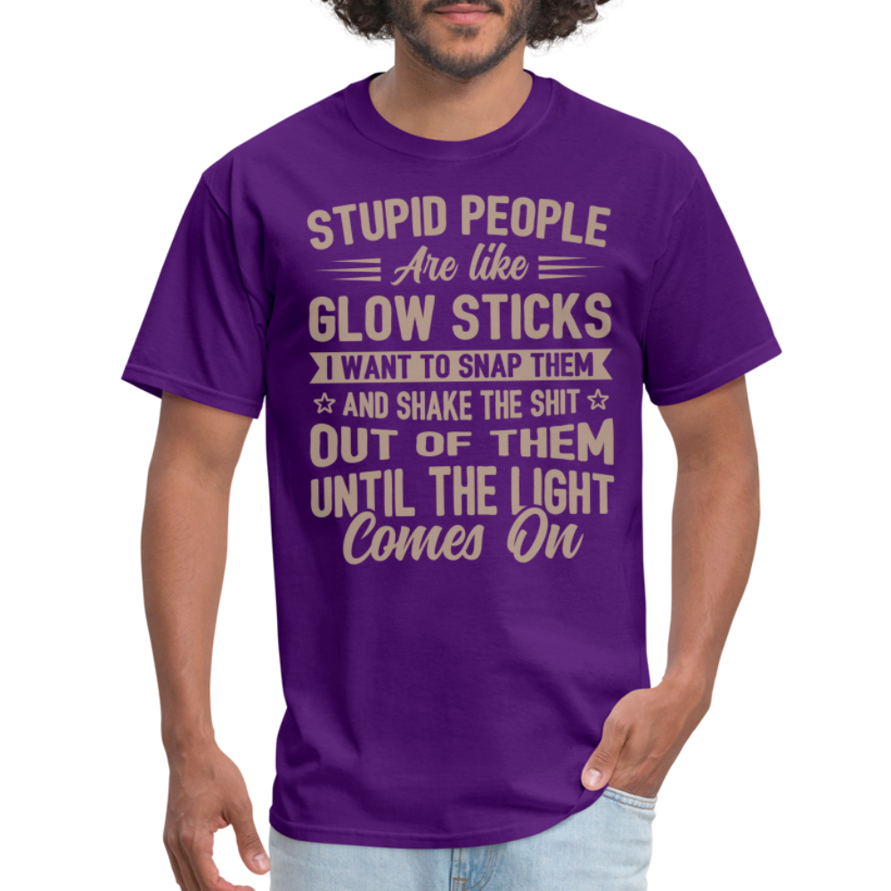 Stupid People are like Glow Sticks T-Shirt - purple