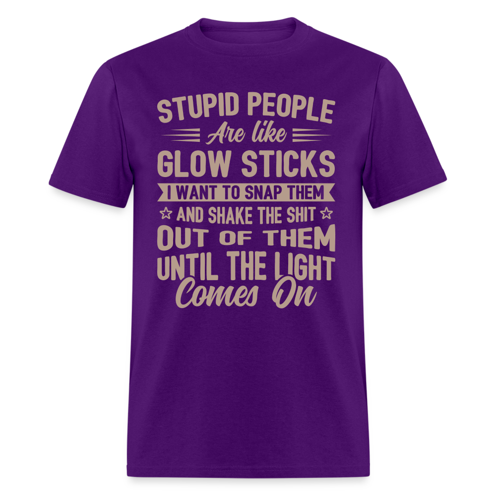 Stupid People are like Glow Sticks T-Shirt - purple