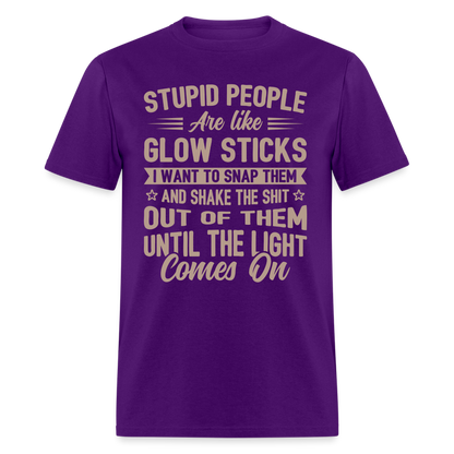 Stupid People are like Glow Sticks T-Shirt - purple