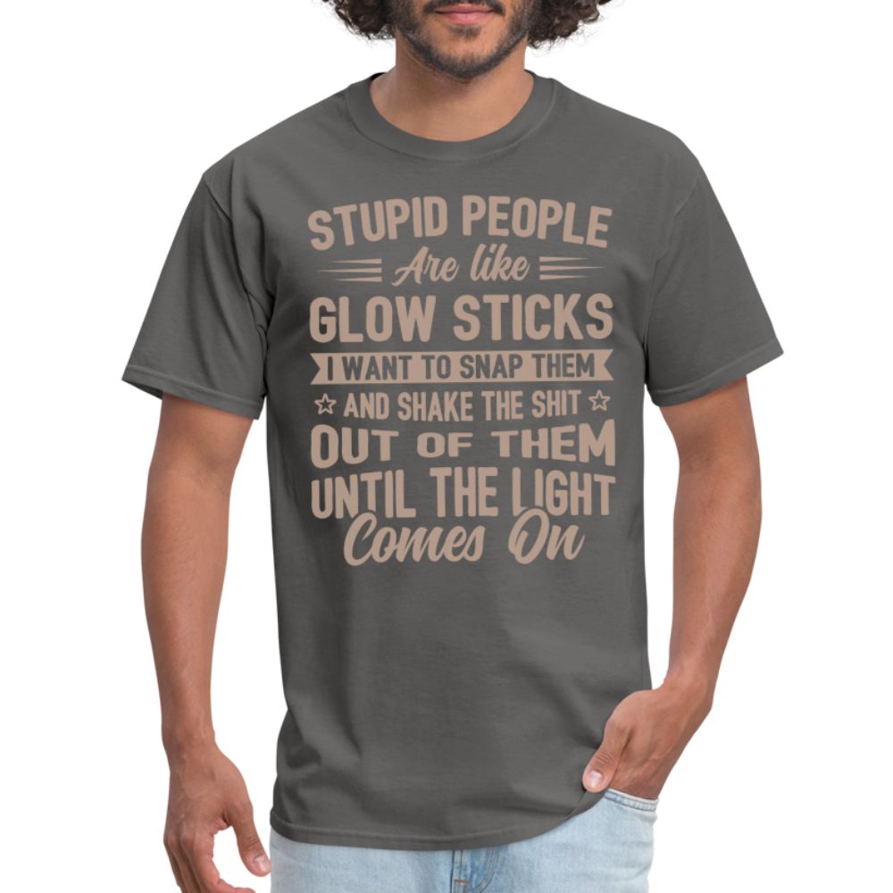 Stupid People are like Glow Sticks T-Shirt - charcoal