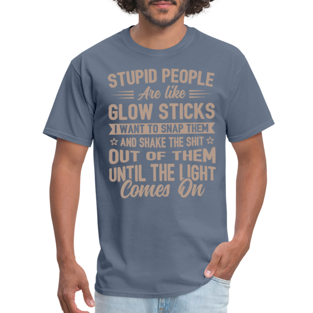 Stupid People are like Glow Sticks T-Shirt - denim
