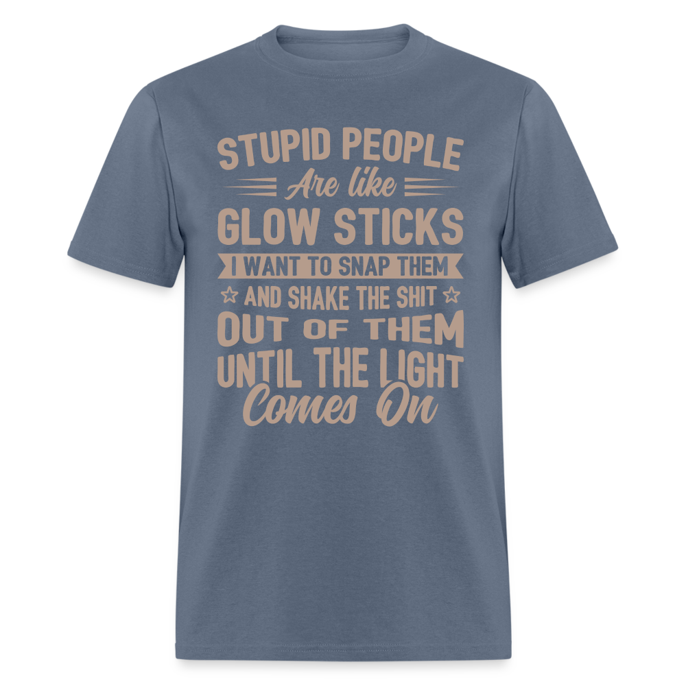Stupid People are like Glow Sticks T-Shirt - denim
