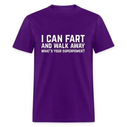 I Can Fart and Walk Away What's Your Superpower T-Shirt - purple