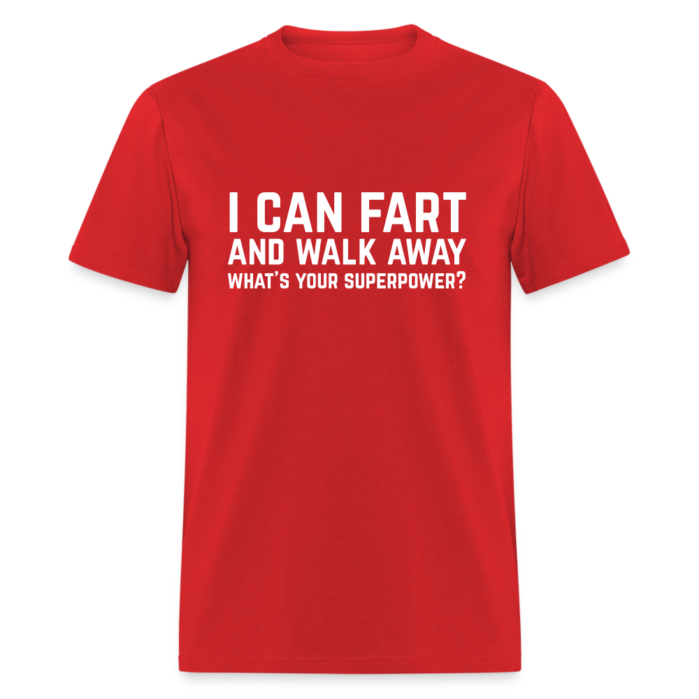 I Can Fart and Walk Away What's Your Superpower T-Shirt - red