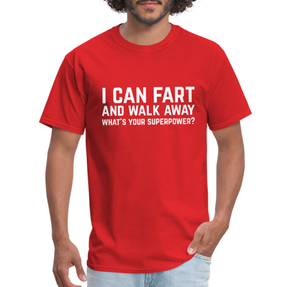 I Can Fart and Walk Away What's Your Superpower T-Shirt - red